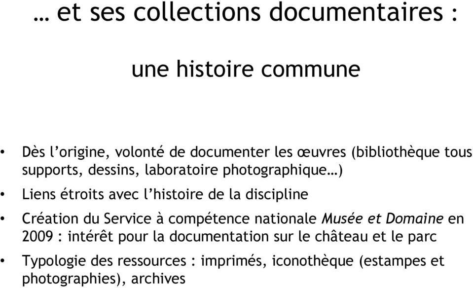 Création du Service à compétence nationale Musée et Domaine en 2009 : intérêt pour la documentation sur le château
