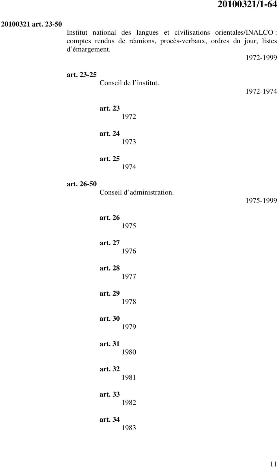 procès-verbaux, ordres du jour, listes d émargement. 1972-1999 art. 23-25 art. 26-50 Conseil de l institut.