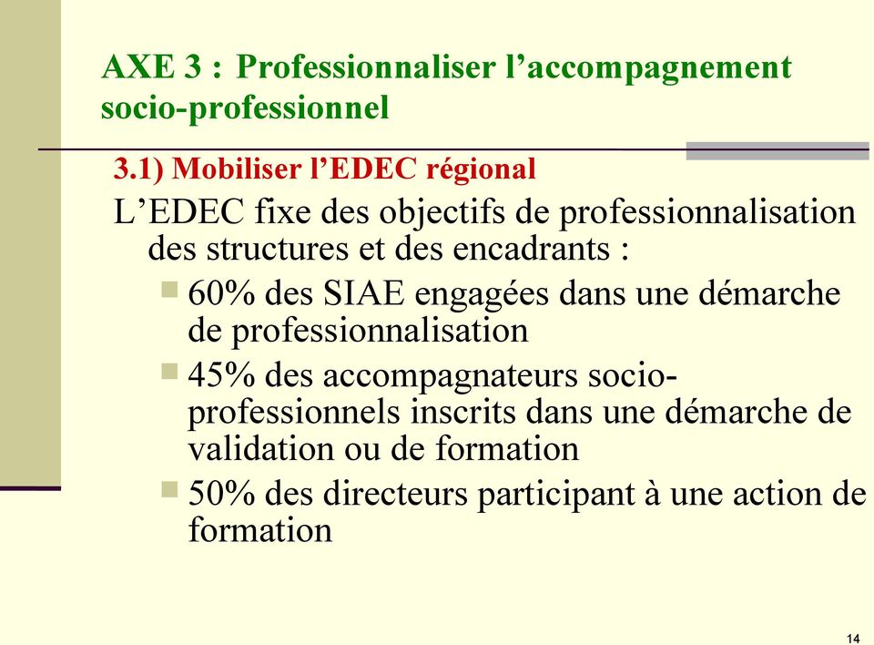encadrants : 60% des SIAE engagées dans une démarche de professionnalisation 45% des accompagnateurs