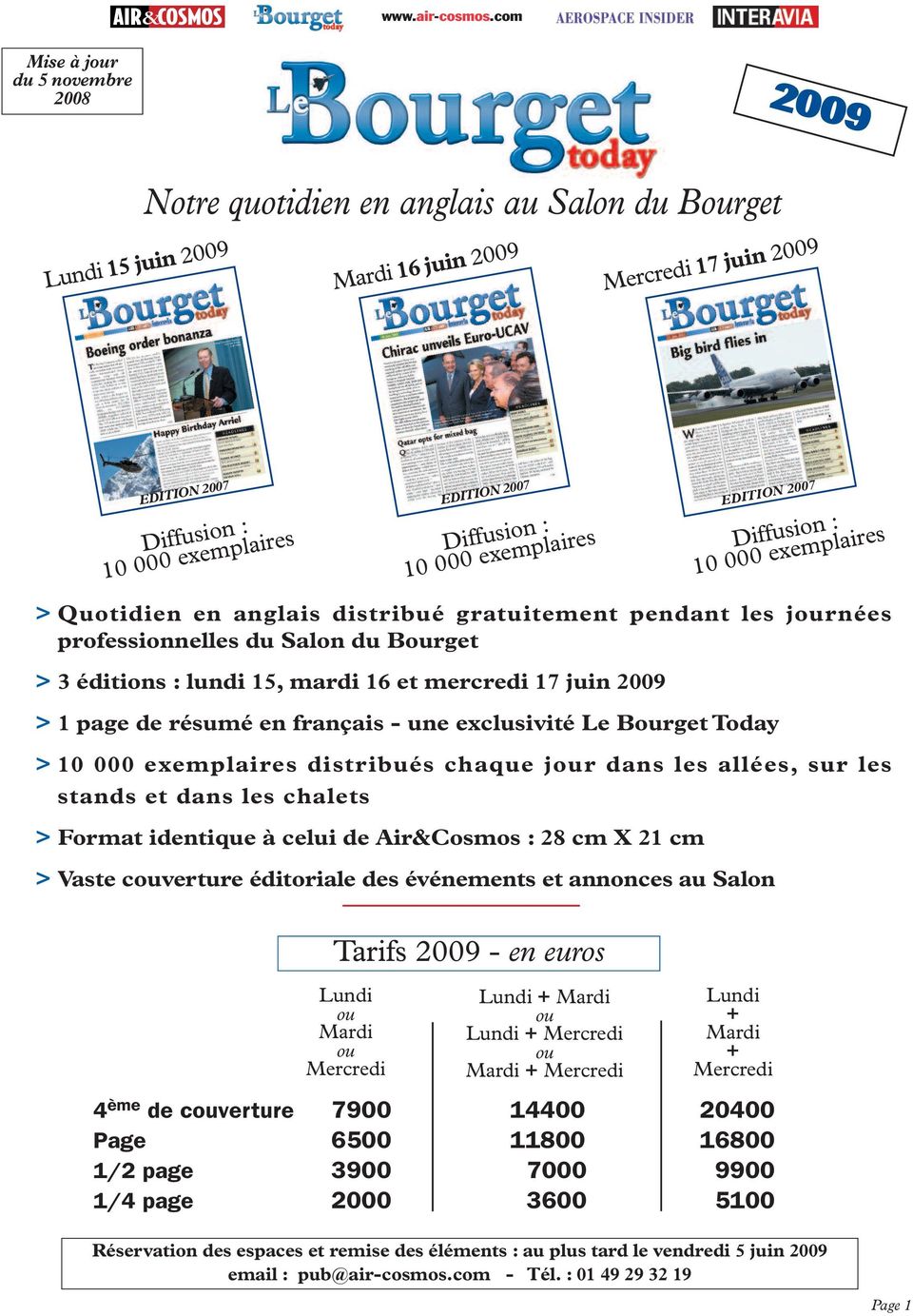 15, mardi 16 et mercredi 17 juin 2009 > 1 page de résumé en français - une exclusivité Le Bourget Today > 10 000 exemplaires distribués chaque jour dans les allées, sur les stands et dans les chalets