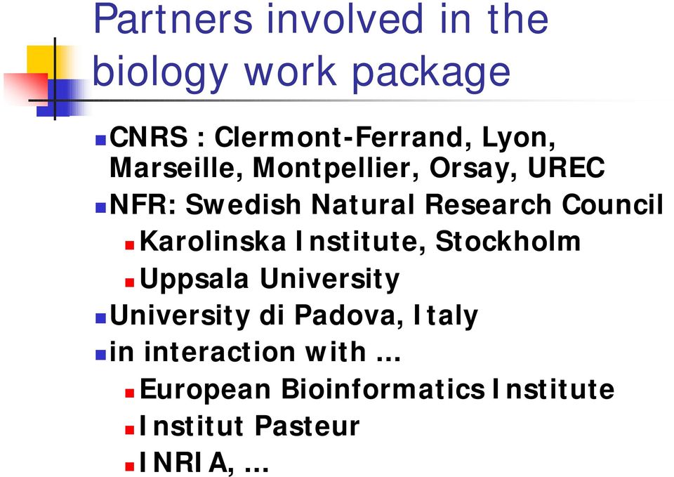 Karolinska Institute, Stockholm Uppsala University University di Padova, Italy