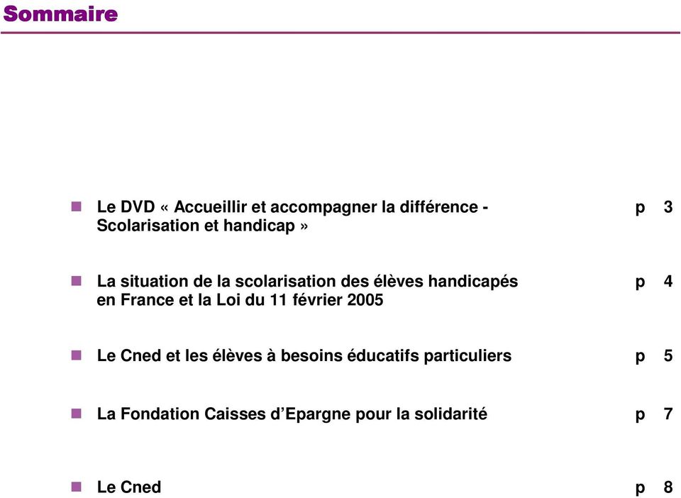 France et la Loi du 11 février 2005 Le Cned et les élèves à besoins