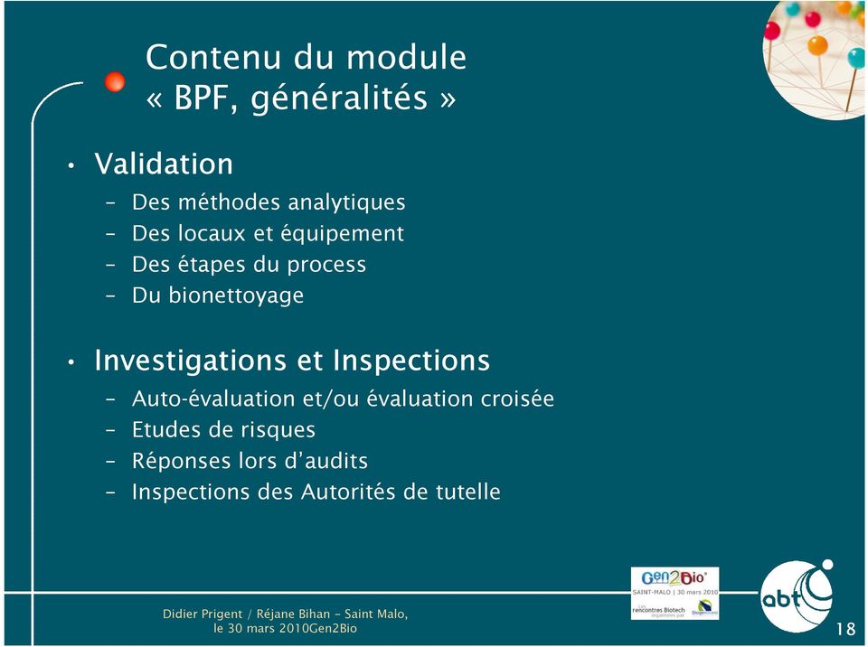 Inspections Auto-évaluation et/ou évaluation croisée Etudes de risques
