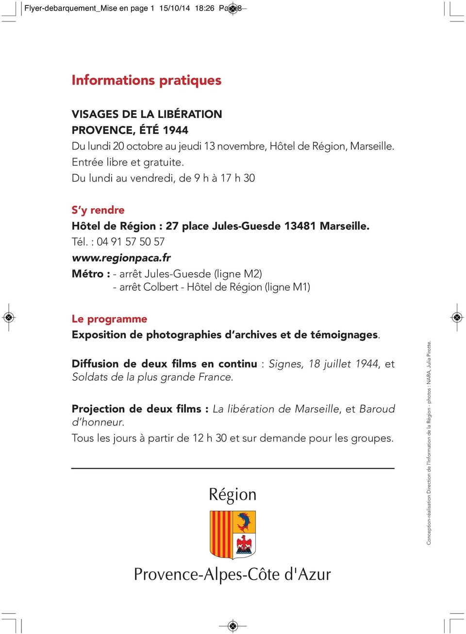 fr Métro : - arrêt Jules-Guesde (ligne M2) - arrêt Colbert - Hôtel de Région (ligne M1) Le programme Exposition de photographies d archives et de témoignages.