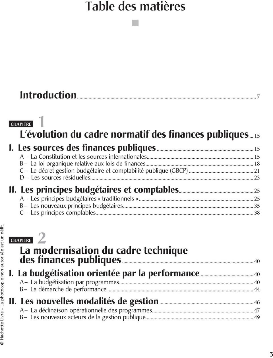 Les principes budgétaires et comptables... 25 A Les principes budgétaires «traditionnels»... 25 B Les nouveaux principes budgétaires... 35 C Les principes comptables.