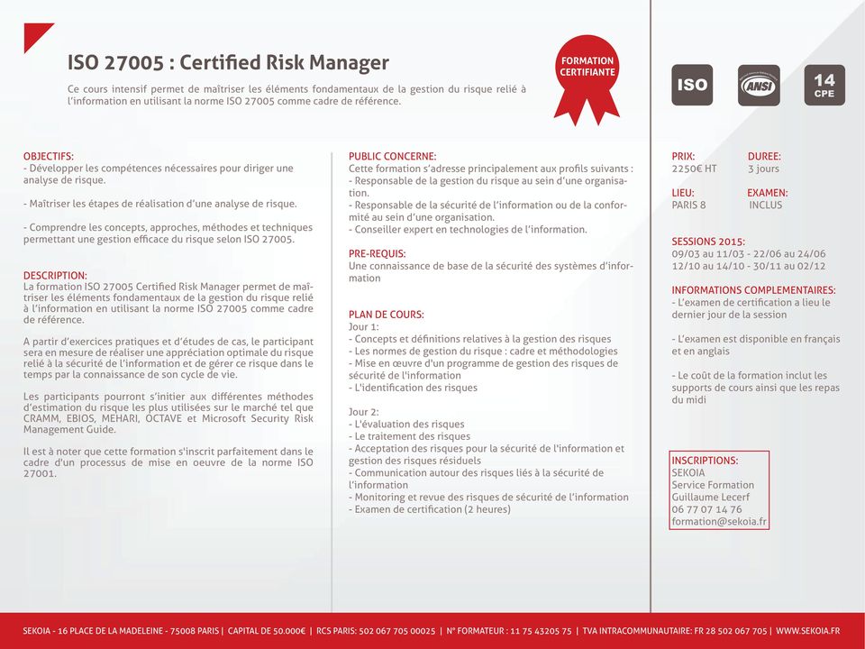 - Comprendre les concepts, approches, méthodes et techniques permettant une gestion efficace du risque selon ISO 27005.
