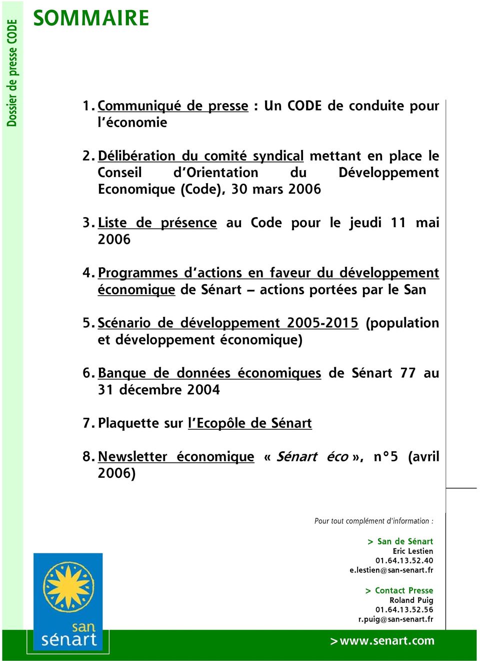 Programmes d actions en faveur du développement économique de Sénart actions portées par le San 5. Scénario de développement 2005-2015 (population et développement économique) 6.