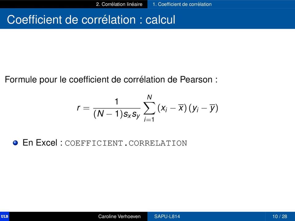 Formule pour le coefficient de corrélation de Pearson : r = 1 (N