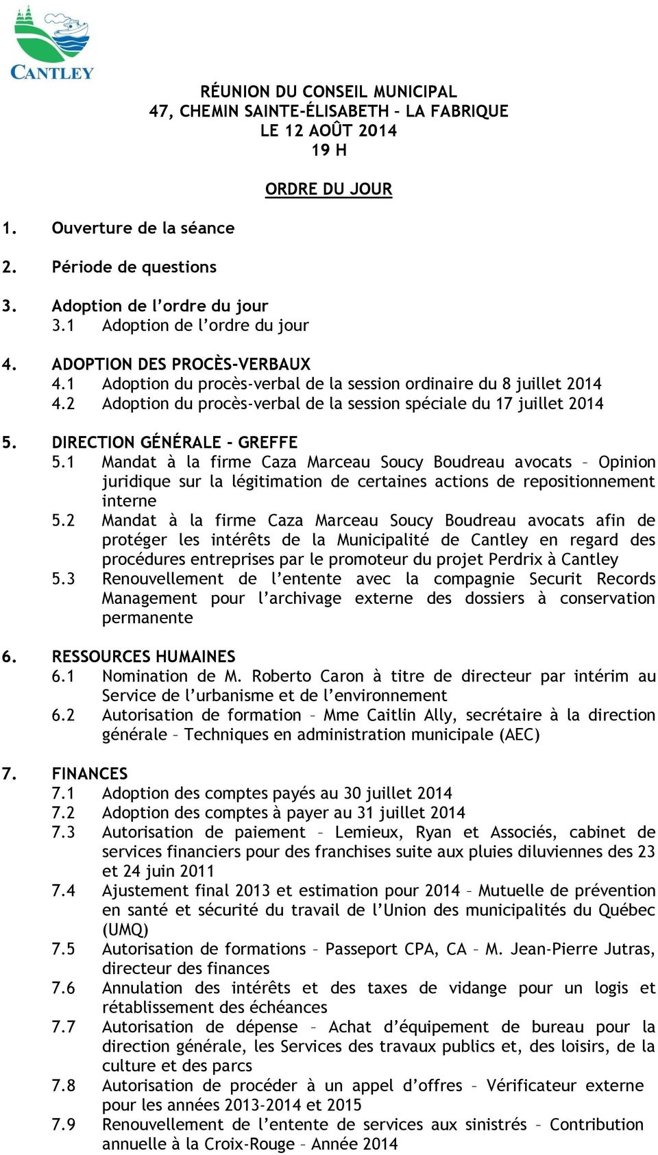 2 Adoption du procès-verbal de la session spéciale du 17 juillet 2014 5. DIRECTION GÉNÉRALE - GREFFE 5.