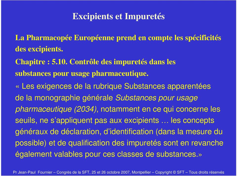 «Les exigences de la rubrique Substances apparentées de la monographie générale Substances pour usage pharmaceutique (2034), notamment en ce