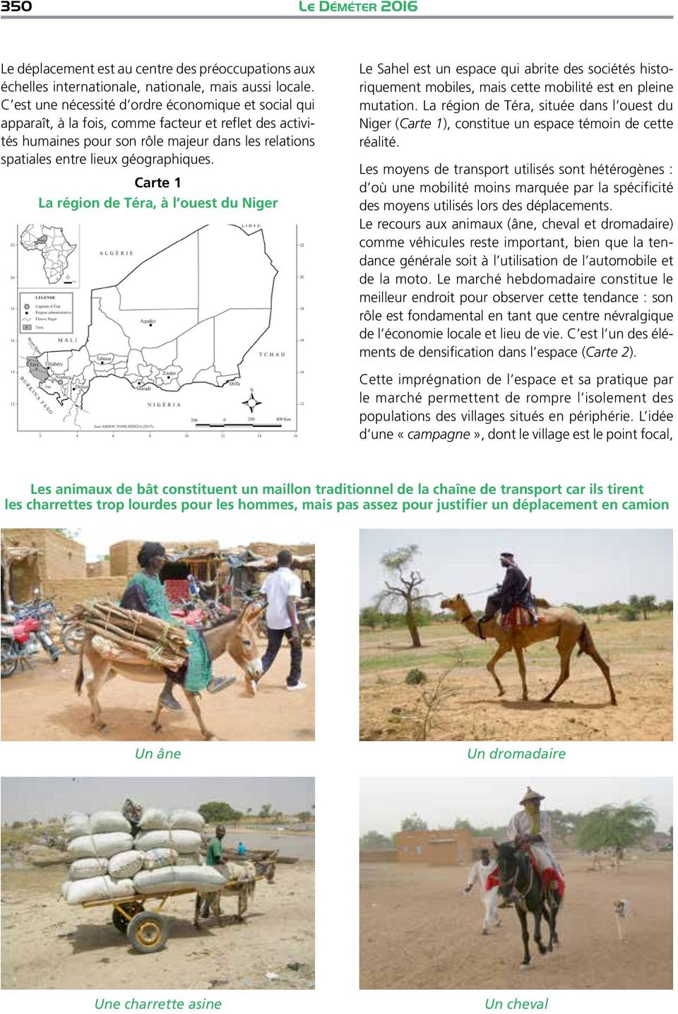 Carte 1 La région de Téra, à l ouest du Niger Le Sahel est un espace qui abrite des sociétés historiquement mobiles, mais cette mobilité est en pleine mutation.