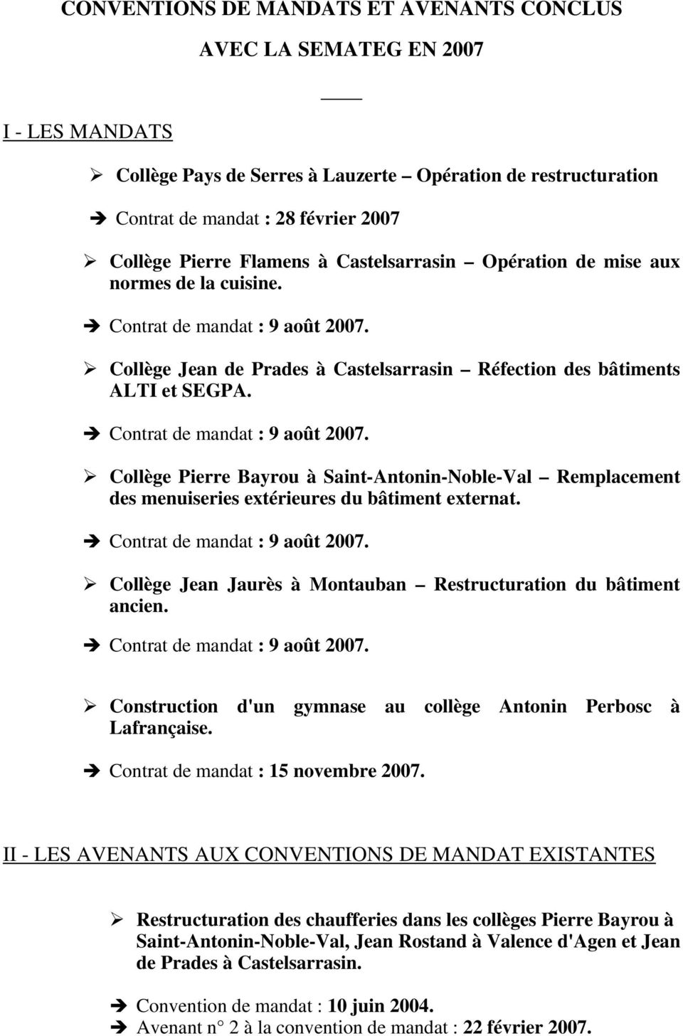 Contrat de mandat : 9 août 2007. Collège Pierre Bayrou à Saint-Antonin-Noble-Val Remplacement des menuiseries extérieures du bâtiment externat. Contrat de mandat : 9 août 2007.