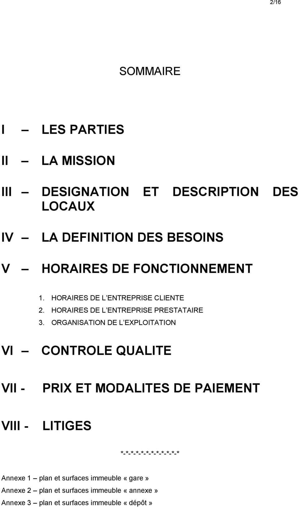 ORGANISATION DE L EXPLOITATION VI CONTROLE QUALITE VII - PRIX ET MODALITES DE PAIEMENT VIII - LITIGES