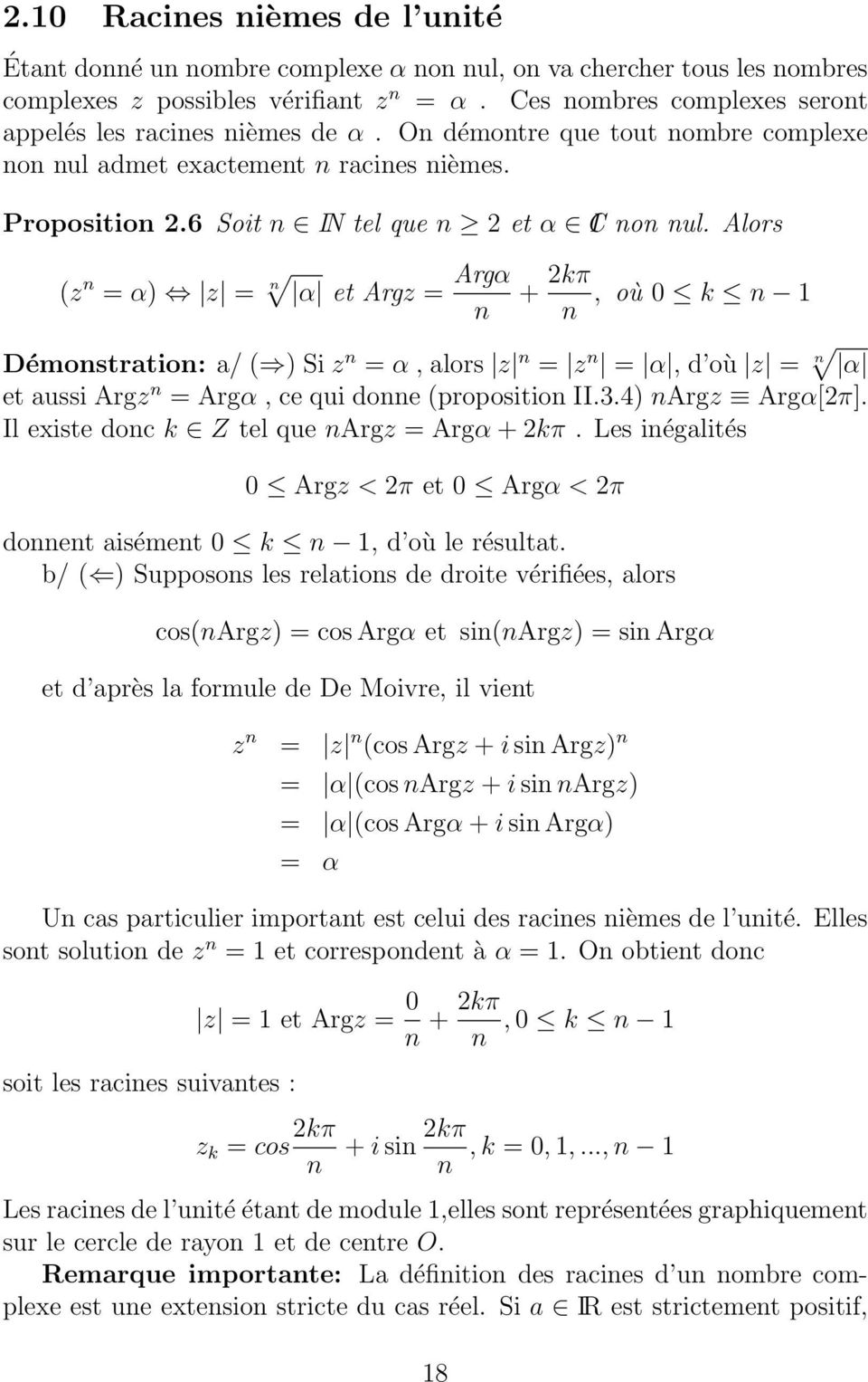 Alors (z n = α) z = n α et Argz = Argα n + kπ n, où 0 k n 1 Démonstration: a/ ( ) Si z n = α, alors z n = z n = α, d où z = n α et aussi Argz n = Argα, ce qui donne (proposition II.3.4) nargz Argα[π].