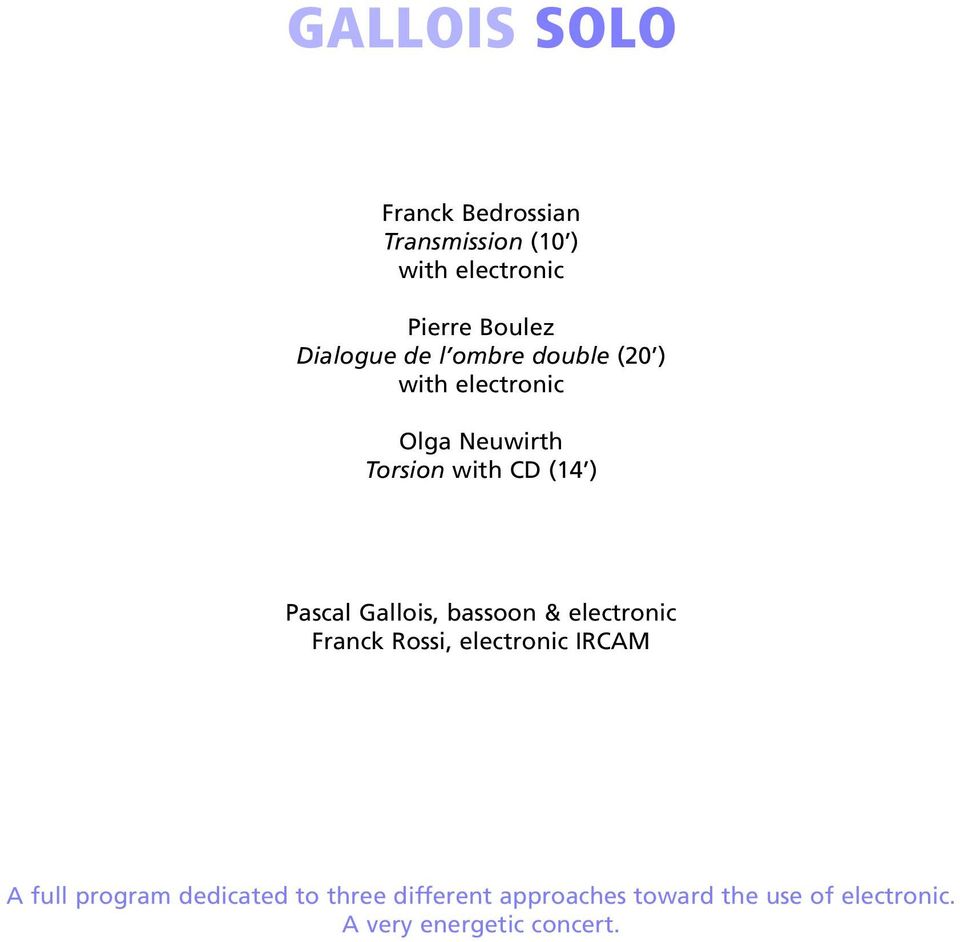 Gallois, bassoon & electronic Franck Rossi, electronic IRCAM A full program