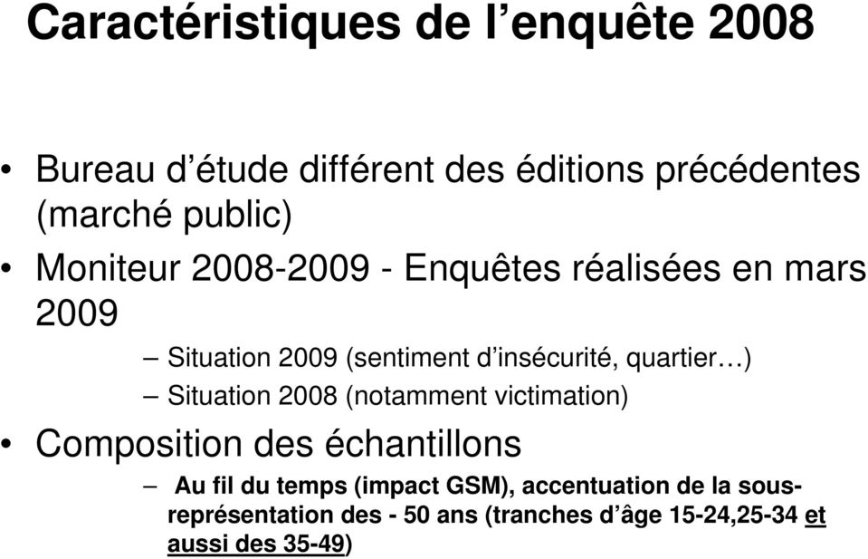 quartier ) Situation 2008 (notamment victimation) Composition des échantillons Au fil du temps