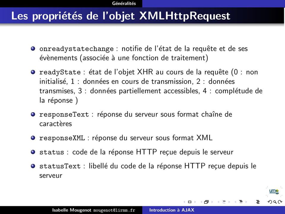 3 : données partiellement accessibles, 4 : complétude de la réponse ) responsetext : réponse du serveur sous format chaîne de caractères responsexml :