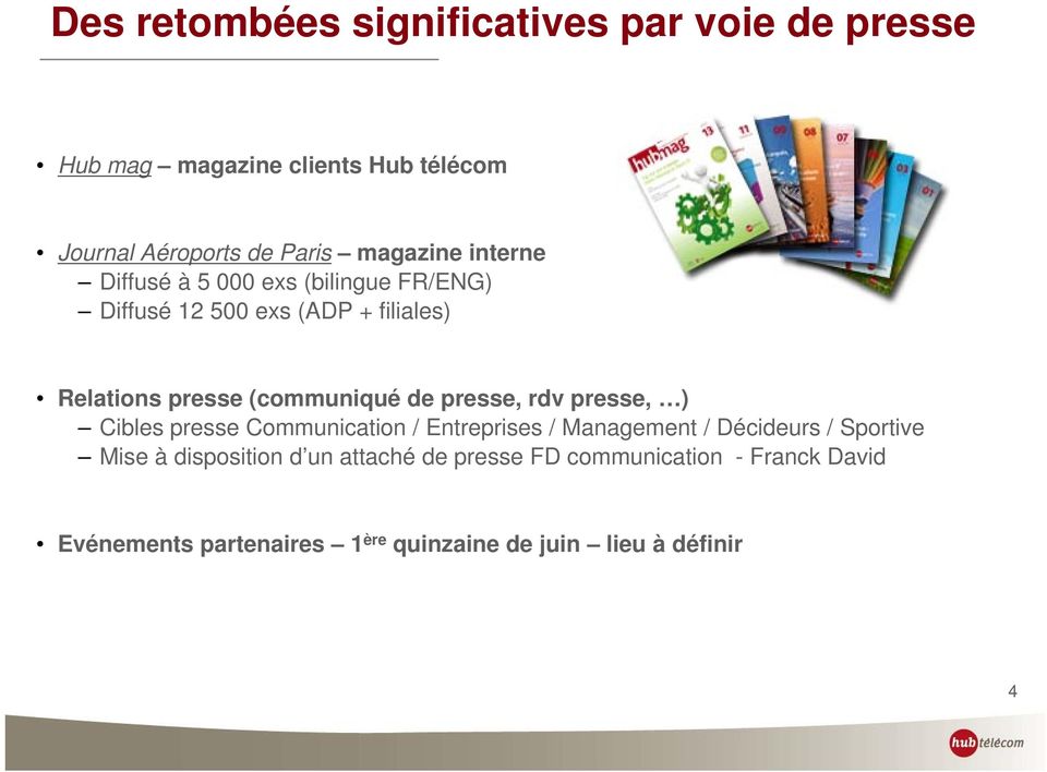 (communiqué de presse, rdv presse, ) Cibles presse Communication / Entreprises / Management / Décideurs / Sportive