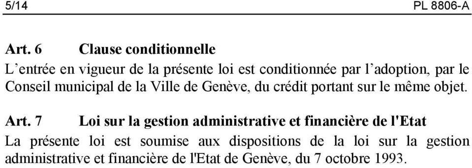 le Conseil municipal de la Ville de Genève, du crédit portant sur le même objet. Art.