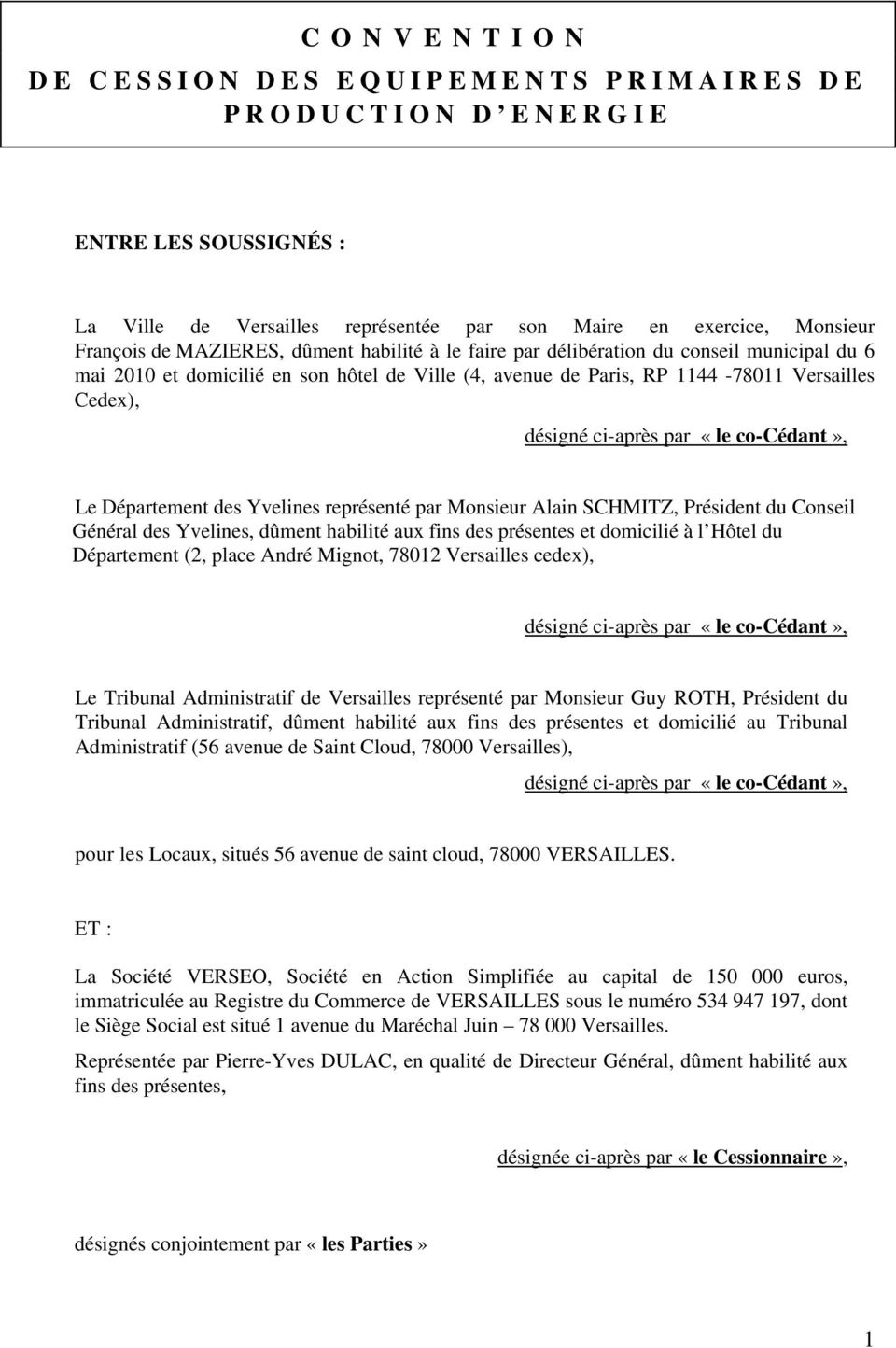 Versailles Cedex), désigné ci-après par «le co-cédant», Le Département des Yvelines représenté par Monsieur Alain SCHMITZ, Président du Conseil Général des Yvelines, dûment habilité aux fins des