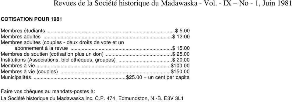 00 Membres de soutien (cotisation plus un don)...$ 25.00 Institutions (Associations, bibliothèques, groupes)...$ 20.