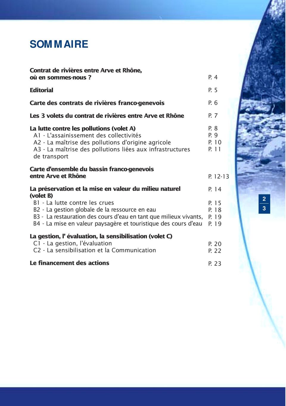 La maîtrise des pollutions d origine agricole A3 - La maîtrise des pollutions liées aux infrastructures de transport Carte d'ensemble du bassin franco-genevois entre Arve et Rhône P. 4 P. 5 P. 6 P.