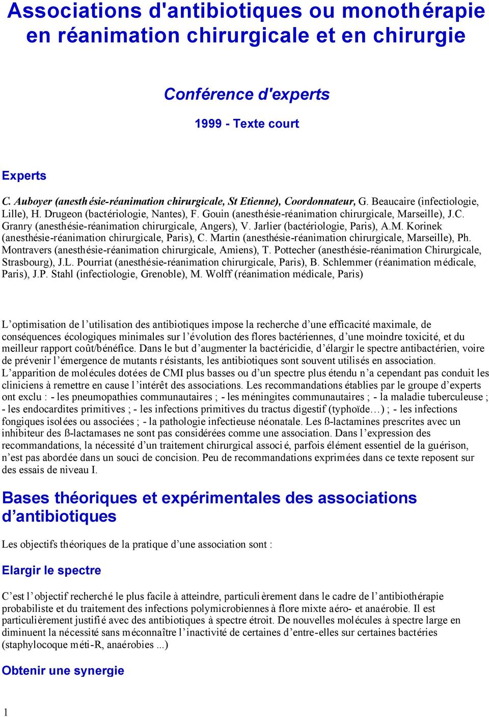 Gouin (anesthésie-réanimation chirurgicale, Marseille), J.C. Granry (anesthésie-réanimation chirurgicale, Angers), V. Jarlier (bactériologie, Paris), A.M. Korinek (anesthésie-réanimation chirurgicale, Paris), C.