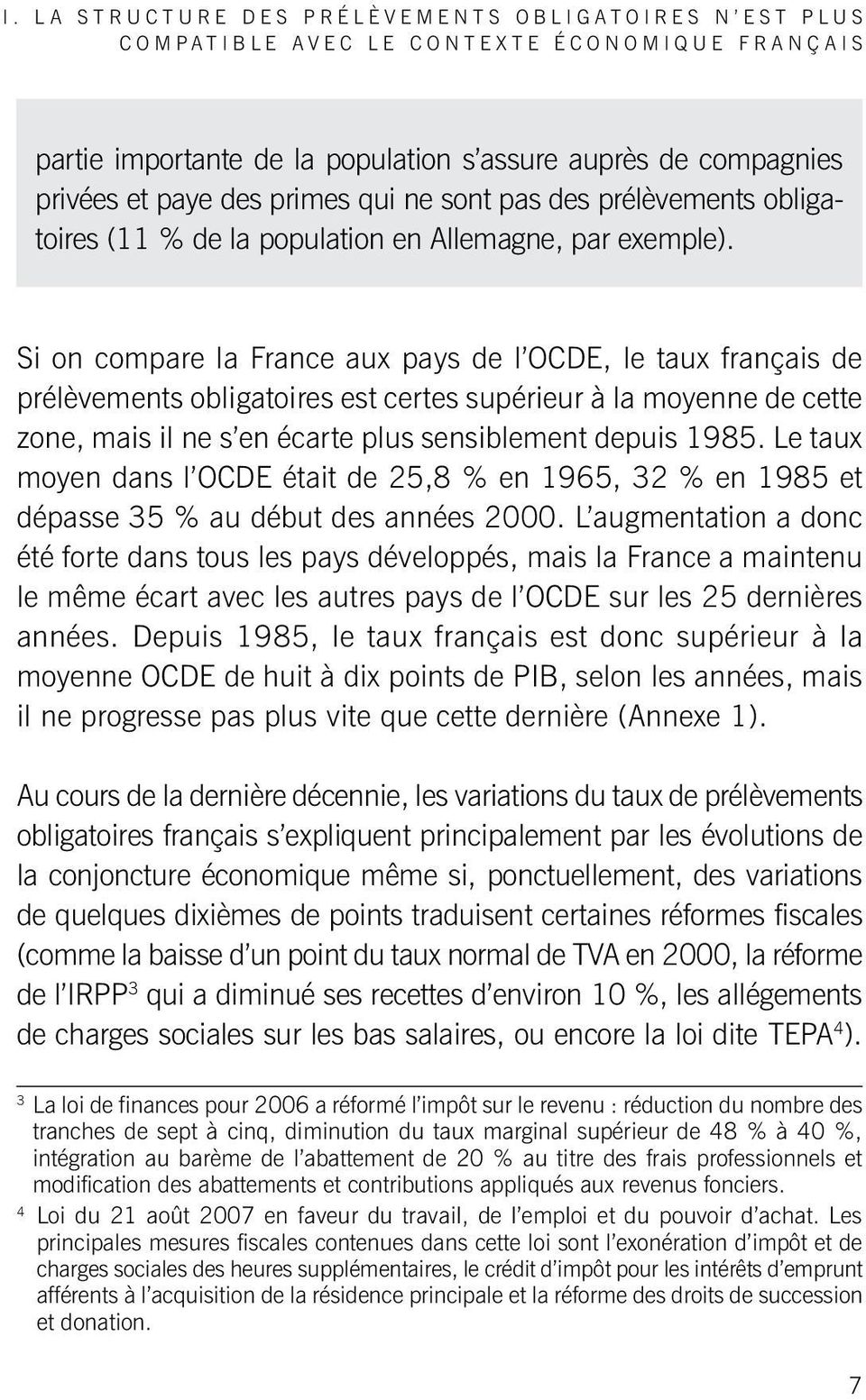 Si on compare la France aux pays de l OCDE, le taux français de prélèvements obligatoires est certes supérieur à la moyenne de cette zone, mais il ne s en écarte plus sensiblement depuis 1985.