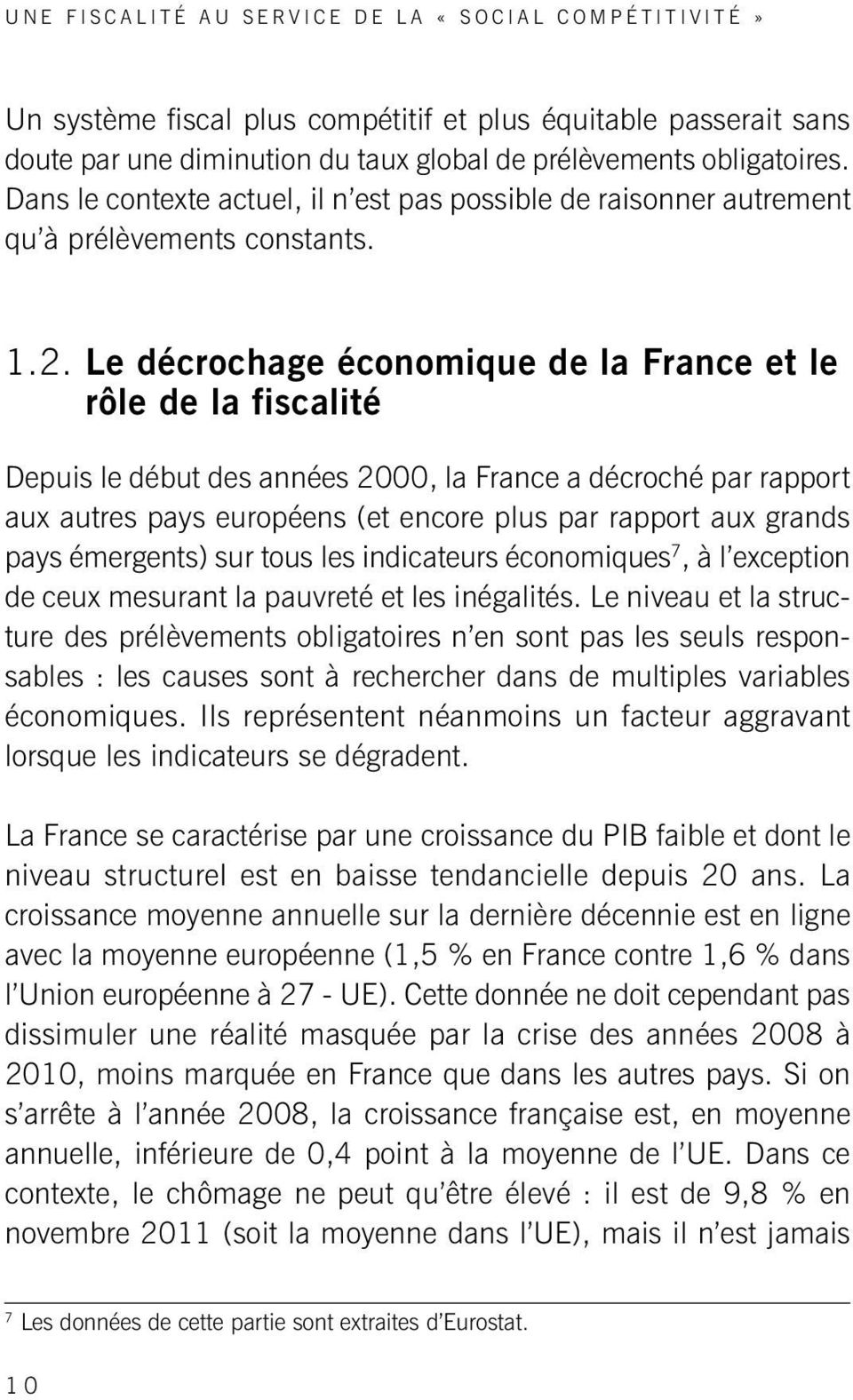Le décrochage économique de la France et le rôle de la fiscalité Depuis le début des années 2000, la France a décroché par rapport aux autres pays européens (et encore plus par rapport aux grands