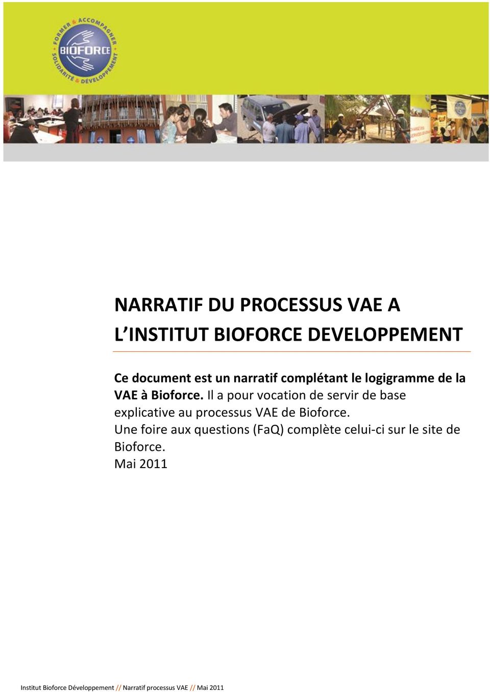 Il a pour vocation de servir de base explicative au processus VAE de Bioforce.