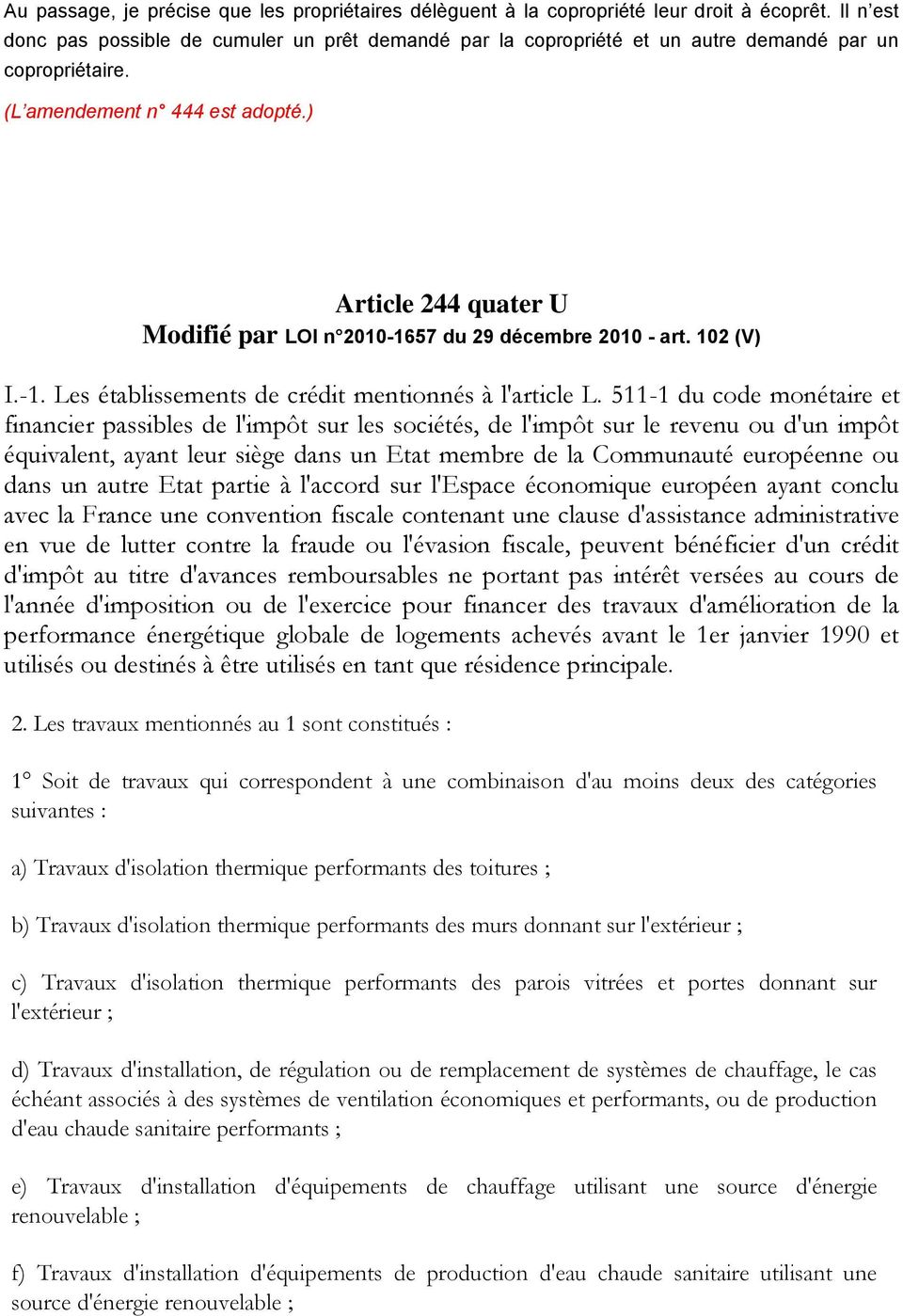 ) Article 244 quater U Modifié par LOI n 2010-1657 du 29 décembre 2010 - art. 102 (V) I.-1. Les établissements de crédit mentionnés à l'article L.