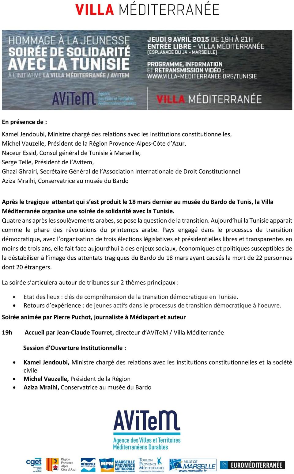 Bardo Après le tragique attentat qui s est produit le 18 mars dernier au musée du Bardo de Tunis, la Villa Méditerranée organise une soirée de solidarité avec la Tunisie.
