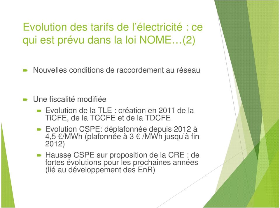 TCCFE et de la TDCFE Evolution CSPE: déplafonnée depuis 2012 à 4,5 /MWh (plafonnée à 3 /MWh jusqu à fin