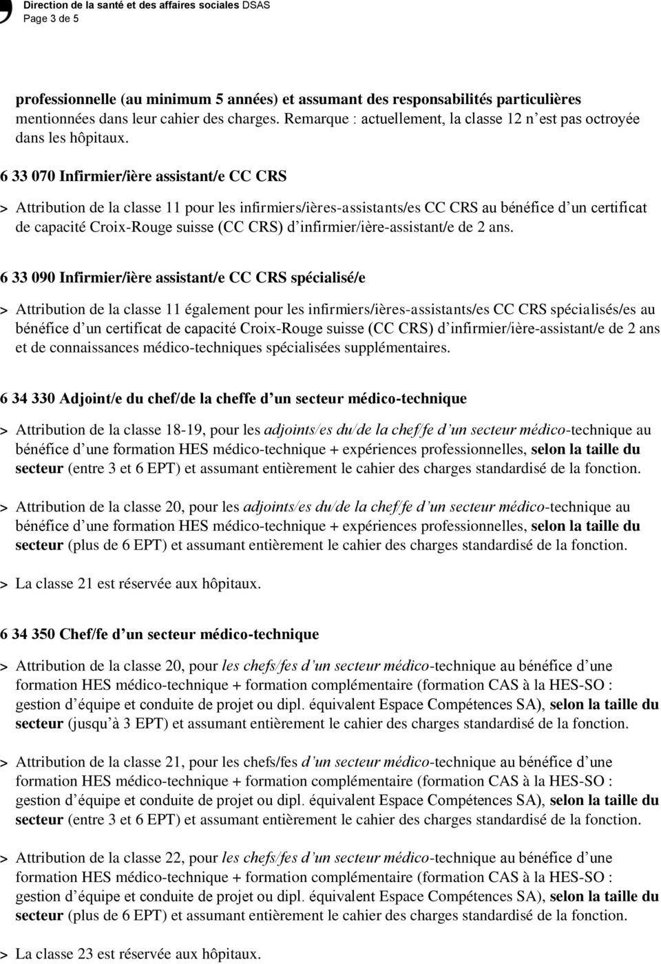 6 33 070 Infirmier/ière assistant/e CC CRS > Attribution de la classe 11 pour les infirmiers/ières-assistants/es CC CRS au bénéfice d un certificat de capacité Croix-Rouge suisse (CC CRS) d