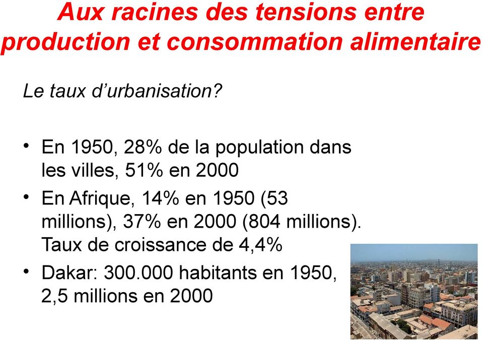 En 1950, 28% de la population dans les villes, 51% en 2000 En Afrique, 14%