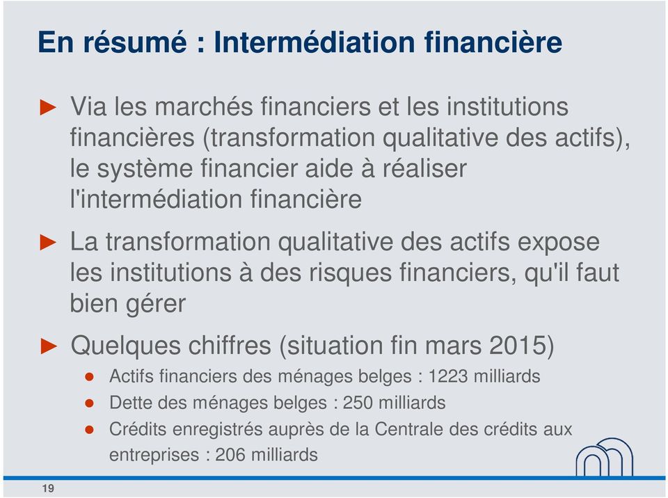 institutions à des risques financiers, qu'il faut bien gérer Quelques chiffres (situation fin mars 2015) Actifs financiers des ménages