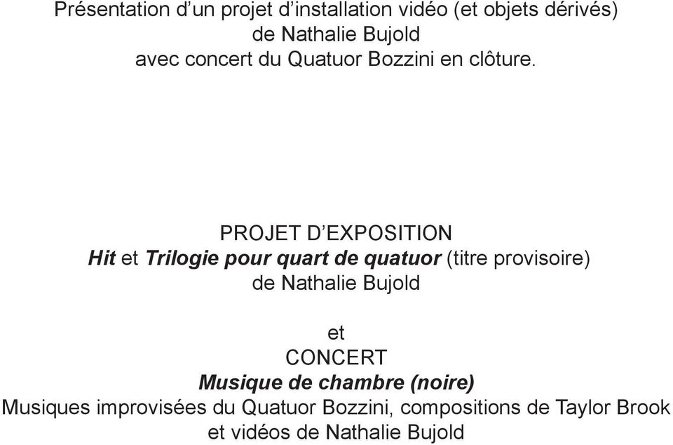 PROJET D EXPOSITION Hit et Trilogie pour quart de quatuor (titre provisoire) de Nathalie