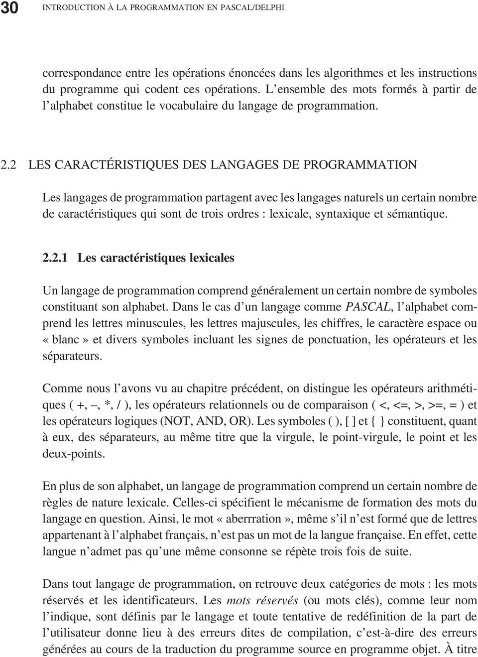 2 LES CARACTÉRISTIQUES DES LANGAGES DE PROGRAMMATION Les langages de programmation partagent avec les langages naturels un certain nombre de caractéristiques qui sont de trois ordres : lexicale,
