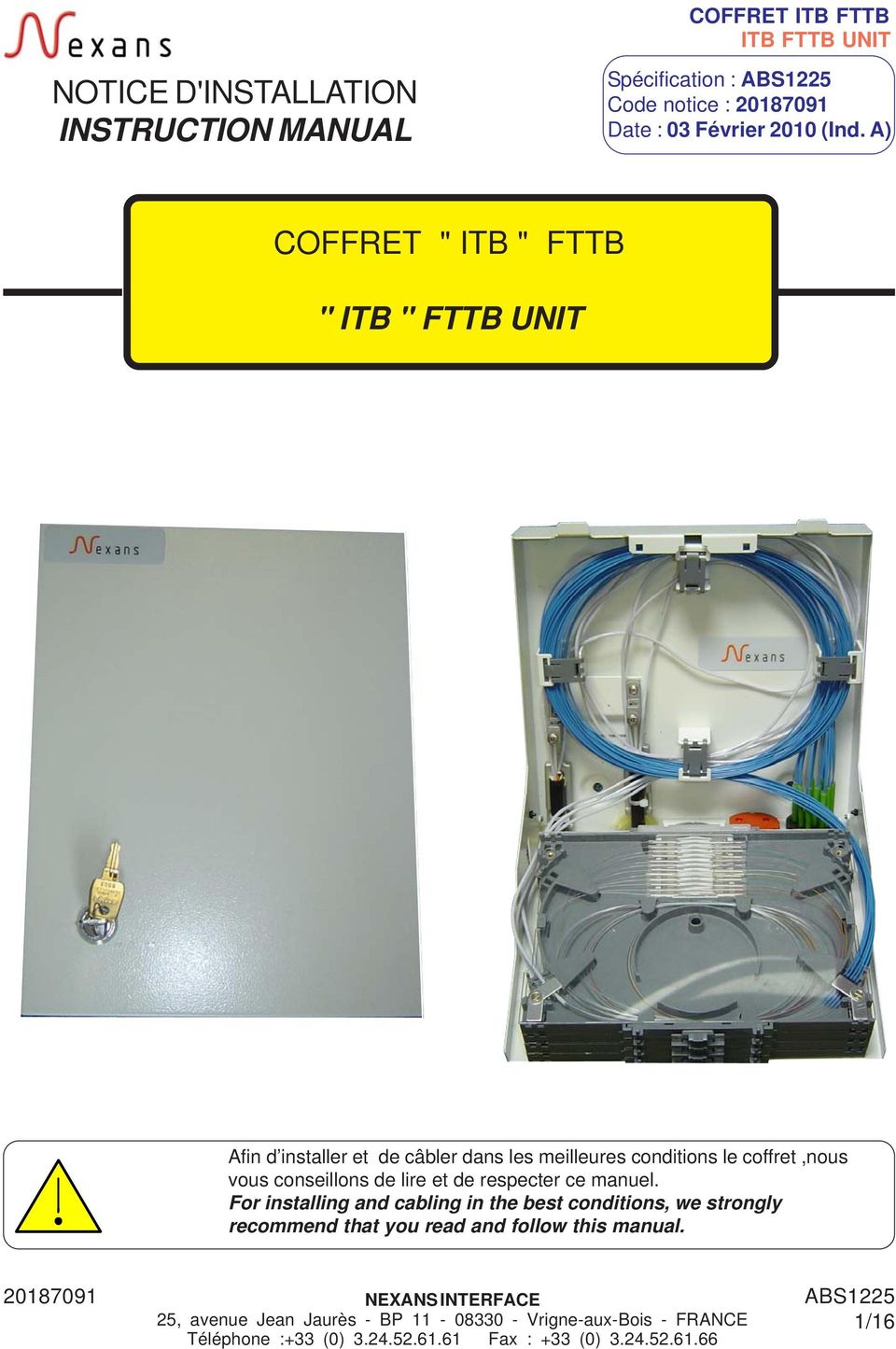 A) COFFRET " ITB " FTTB " ITB " FTTB UNIT Afin d installer et de câbler dans les meilleures conditions