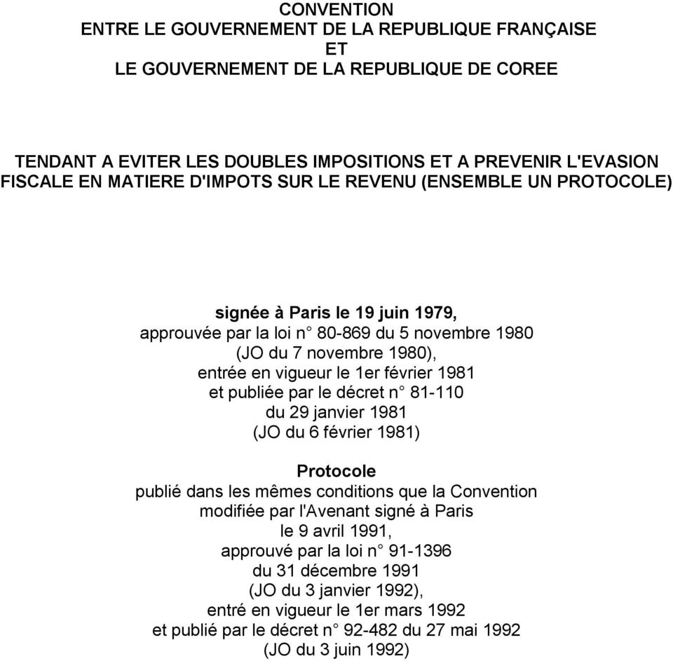 février 1981 et publiée par le décret n 81-110 du 29 janvier 1981 (JO du 6 février 1981) Protocole publié dans les mêmes conditions que la Convention modifiée par l'avenant signé à Paris