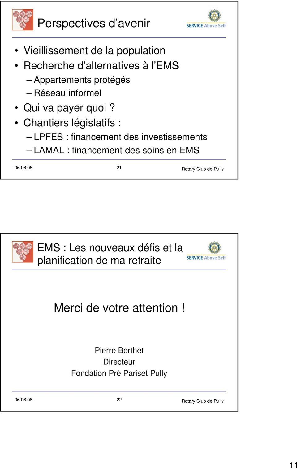 Chantiers législatifs : LPFES : financement des investissements LAMAL : financement des soins en EMS 06.