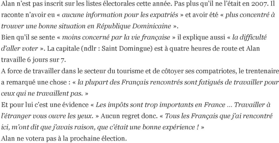 Bien qu il se sente «moins concerné par la vie française» il explique aussi «la difficulté d aller voter».