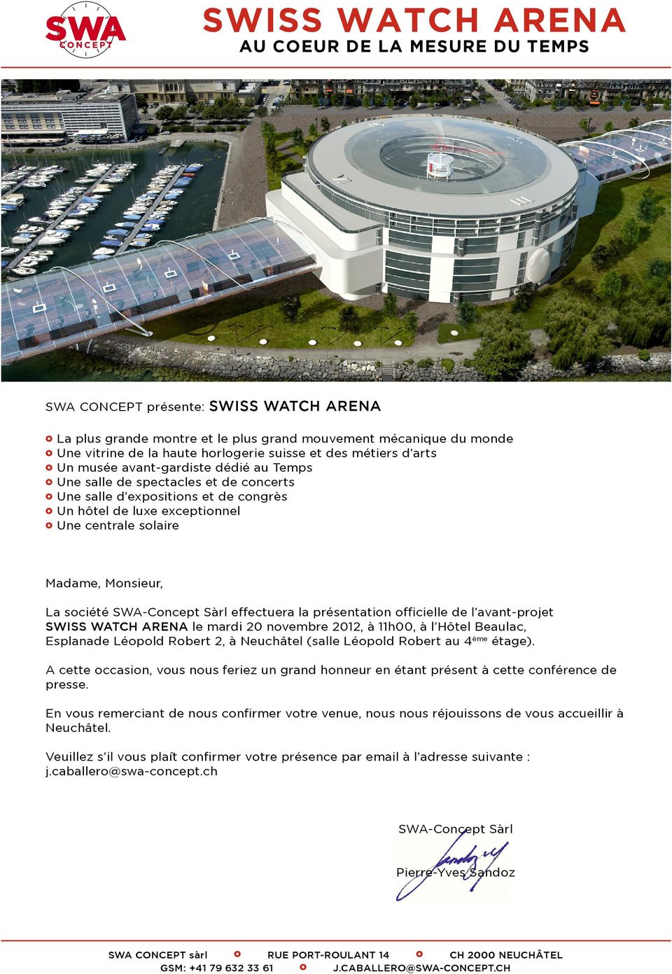 SWA-Concept Sàrl effectuera la présentation officielle de l avant-projet SWISS WATCH ARENA le mardi 20 novembre 2012, à 11h00, à l Hôtel Beaulac, Esplanade Léopold Robert 2, à Neuchâtel (salle