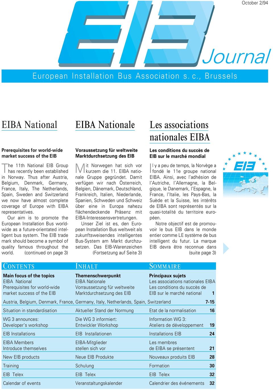 Thus after Austria, Belgium, Denmark, Germany, France, Italy, The Netherlands, Spain, Sweden and Switzerland we now have almost complete coverage of Europe with EIBA representatives.