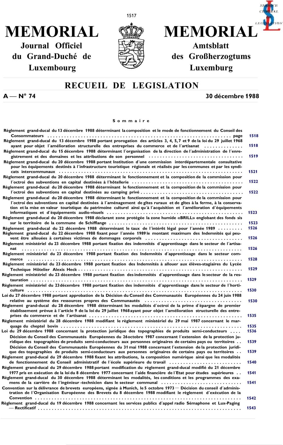 .. page 1518 Règlement grand-ducal du 13 décembre 1988 portant prorogation des articles 3, 4, 5, 7 et 9 de la loi du 29 juillet 1968 ayant pour objet l amélioration structurelle des entreprises du