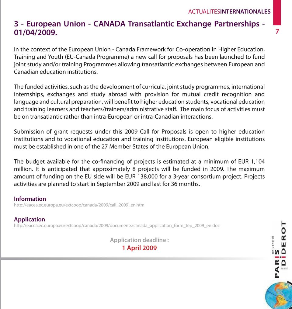 and/or training Programmes allowing transatlantic exchanges between European and Canadian education institutions.
