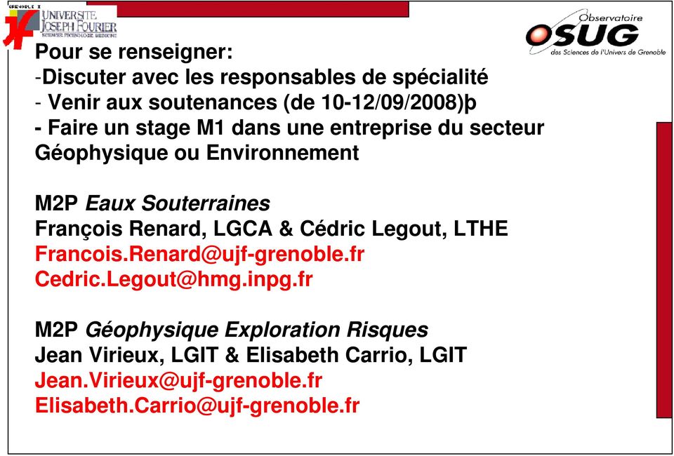 Renard, LGCA & Cédric Legout, LTHE Francois.Renard@ujf-grenoble.fr Cedric.Legout@hmg.inpg.