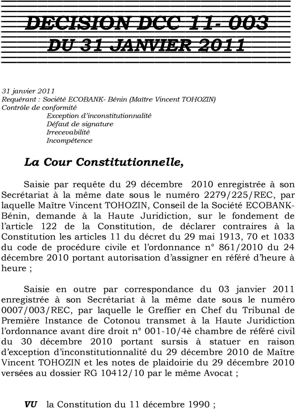 TOHOZIN, Conseil de la Société ECOBANK- Bénin, demande à la Haute Juridiction, sur le fondement de l article 122 de la Constitution, de déclarer contraires à la Constitution les articles 11 du décret