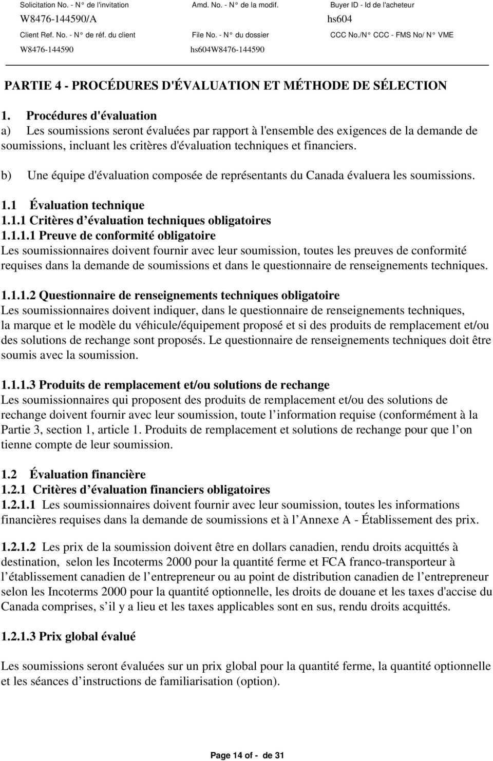 b) Une équipe d'évaluation composée de représentants du Canada évaluera les soumissions. 1.