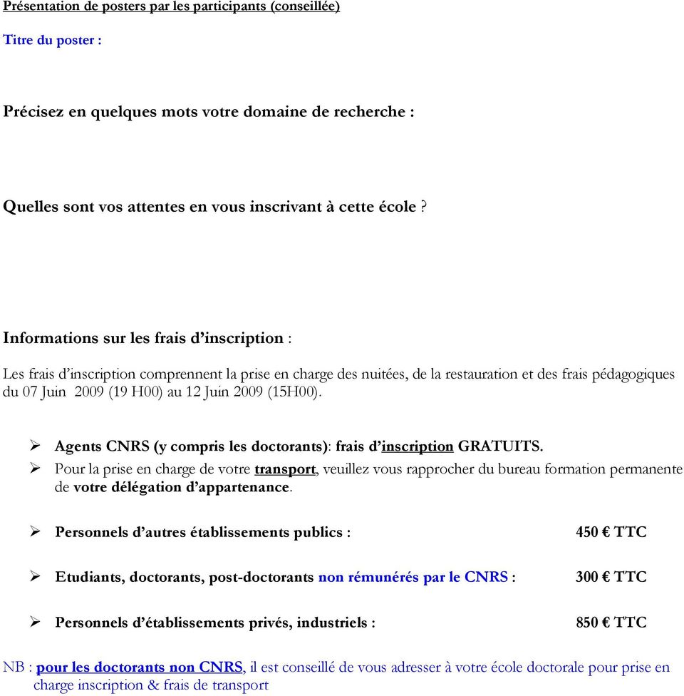 (15H00). Agents CNRS (y compris les doctorants): frais d inscription GRATUITS.